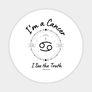 I'm a Cancer I see the truth Magnet